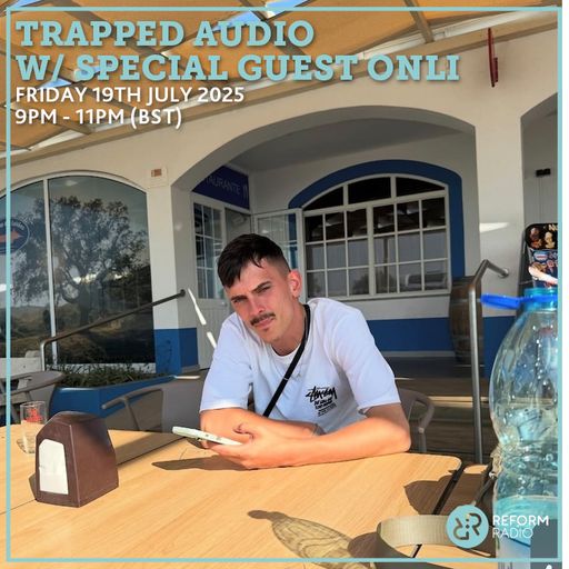 Trapped Audio w/ Special Guest ONLI 18th July 2025