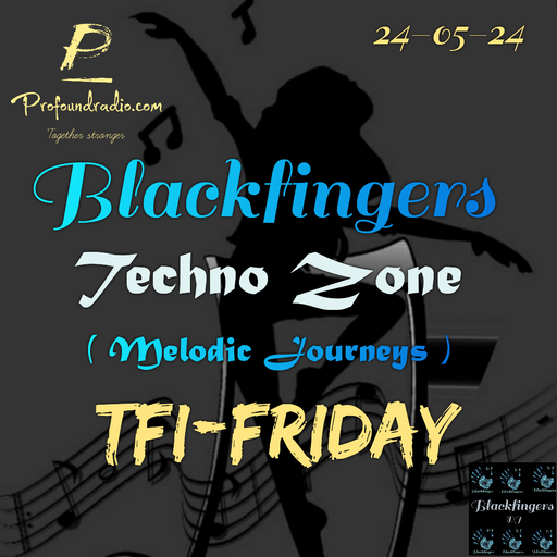 BLACKFINGERS TECHNO ZONE ON TFI FRIDAY 24-05-24
