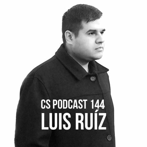 CS Podcast 144 - Luis Ruiz