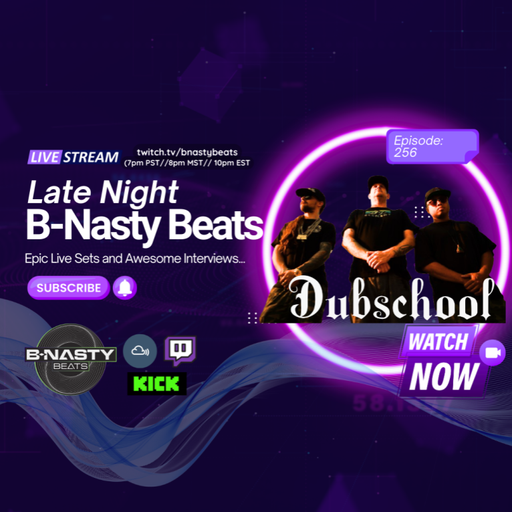 Late Night B-Nasty Beats #BNB256 w/ Dubschool