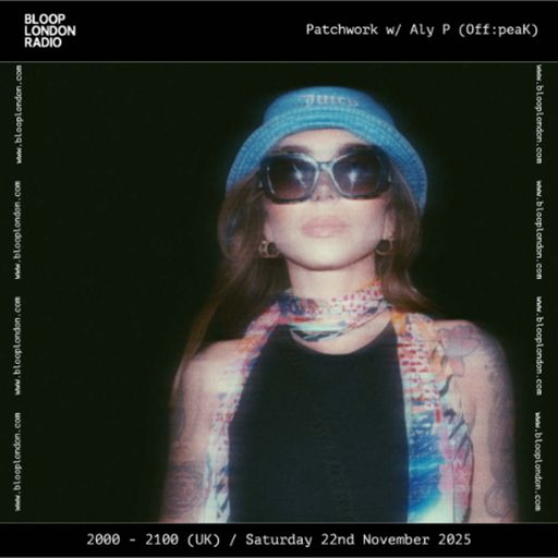 Patchwork w/ Aly P (Off:peaK) - 22.11.25