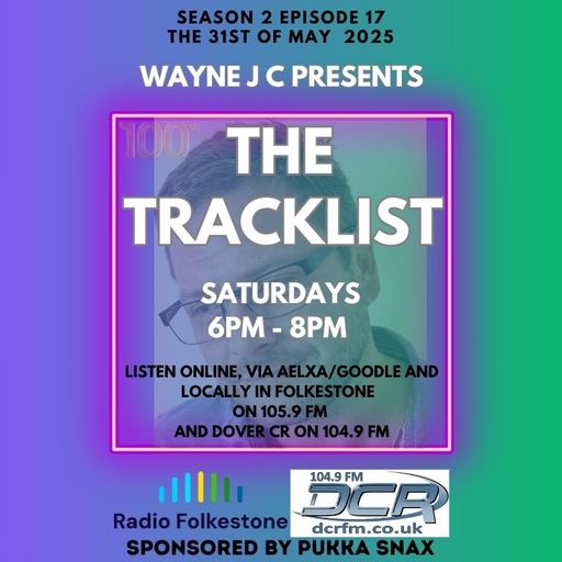 The Tracklist @Radio Folkestone and DCR S2 EP17 - 100th Mixcloud upload!