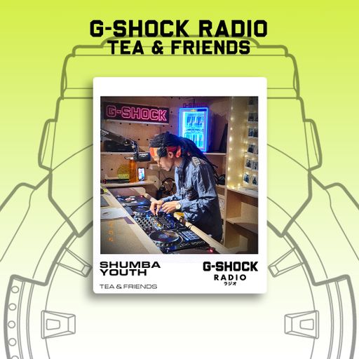 G-SHOCK Radio - Tea & Friends Takeover - Shumba Youth - 12/10