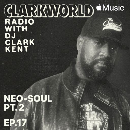 DJ Clark Kent - ClarkWorld Radio Ep.17 (Beats 1) - 2021.08.08
