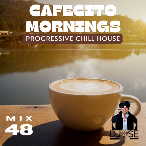 Cafecito Mornings Progressive Chill House Mix 48