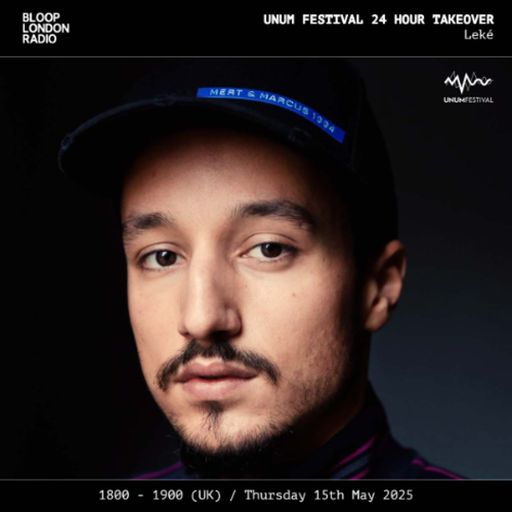 UNUM Festival 24hr Takeover: Lekë - 15.05.25