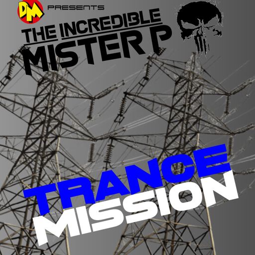 DM presents MISTER P's "TRANCE MISSION"