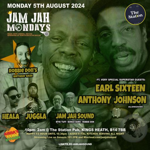 Jam Jah Mondays Live from the Station 5th Aug - ft. Anthony Johnson / Earl 16 / Heala / Juggla