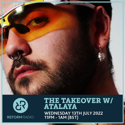 The Takeover w/ Atalaya 13th July 2022