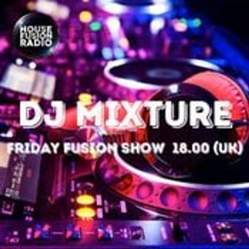 DJ MIXTURE // FRIDAY FUSION SHOW // 18-07-25