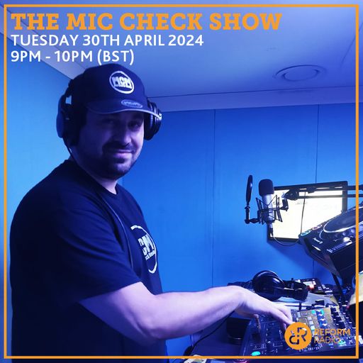 The Mic Check Show 30th April 2024