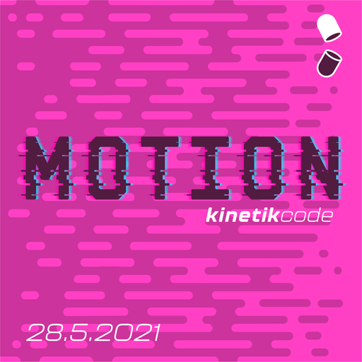 Motion w/ Kinetikcode - 28.05.21
