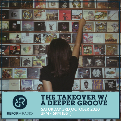 The Takeover w/ A Deeper Groove 3rd October 2020