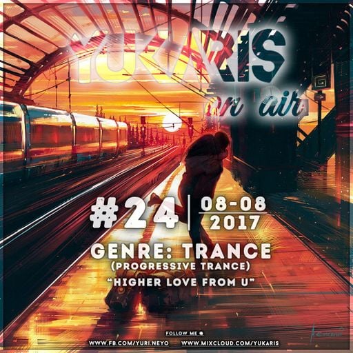 Yukaris On Air #24 [OUT NOW] - Yukaris - Higher Love From U