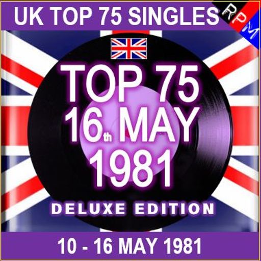 UK TOP 75 : 10 -  16 MAY 1981