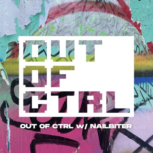 OUT OF CTRL w/ Nailbiter - 13/02/24