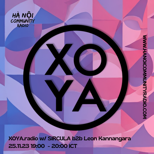 XOYA.radio 003 w/ SIRCULA b2b Leon Kannangara 3.24