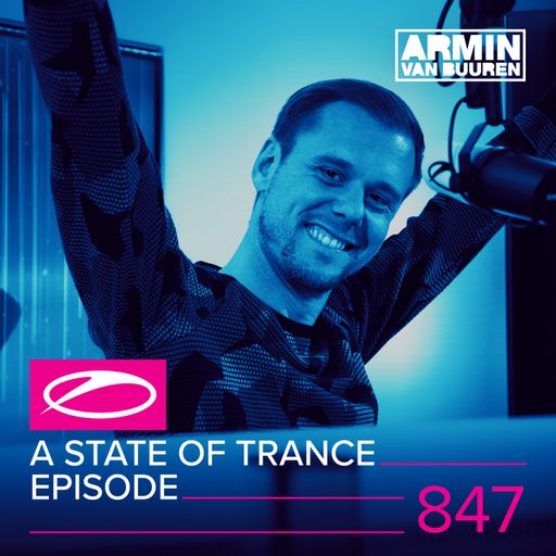 A State Of Trance Episode 847 – Armin van Buuren