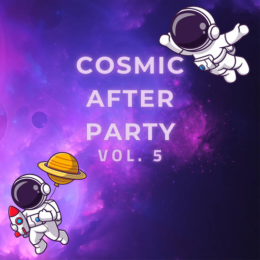 Cosmic After Party Vol.5