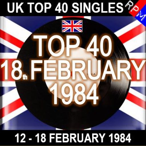 UK TOP 40 : 12 - 18 FEBRUARY 1984