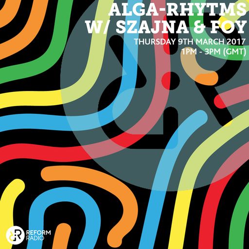 Alga-Rhythms w/ Szajna & Foy 9th March 2017