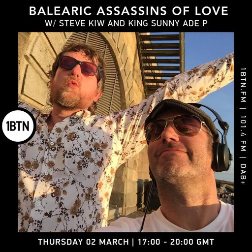 Balearic Assassins Of Love with Steve KIW & King Sunny Ade P - 02.03.2023
