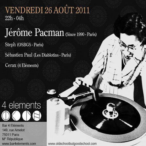 Jérôme Pacman at "Old School But Good School" @ 4 elements (Paris - France) - 26 August 2011