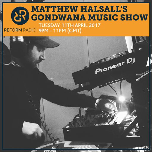 Matthew Halsall's Gondwana Music Show 11th April 2017