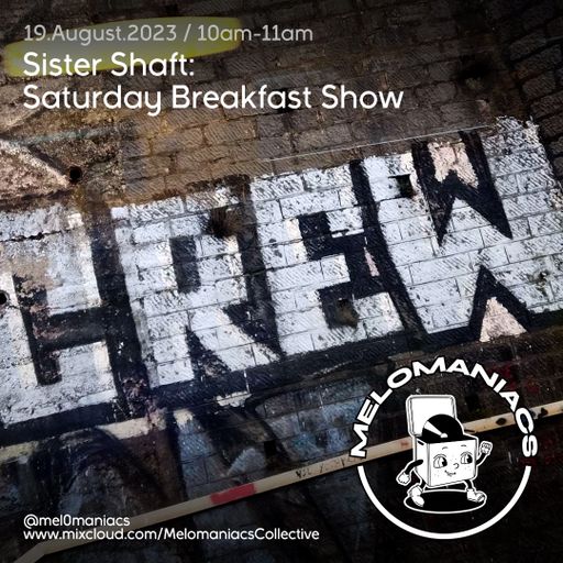Sister Shaft: Saturday Breakfast Show // 19.August.23 // Melomaniacs
