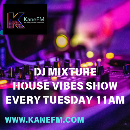 DJ MIXTURE LIVE // HOUSE VIBES SHOW // KANE FM 103.7 // 03-02-26