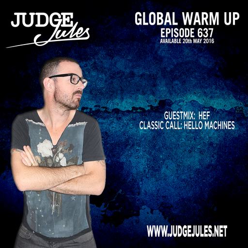 JUDGE JULES PRESENTS THE GLOBAL WARM UP EPISODE 637