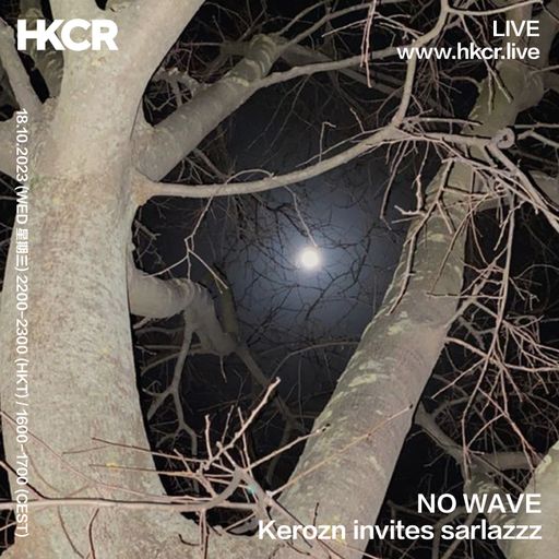 NO WAVE: kerozn invites sarlazzz - 18/10/2023