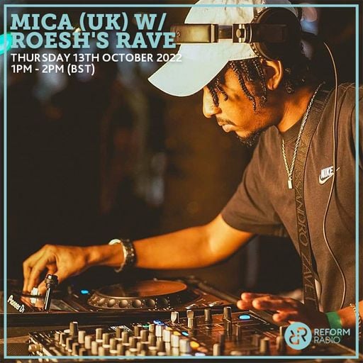 Mica (UK) w/ Roesh's Rave 13th October 2022