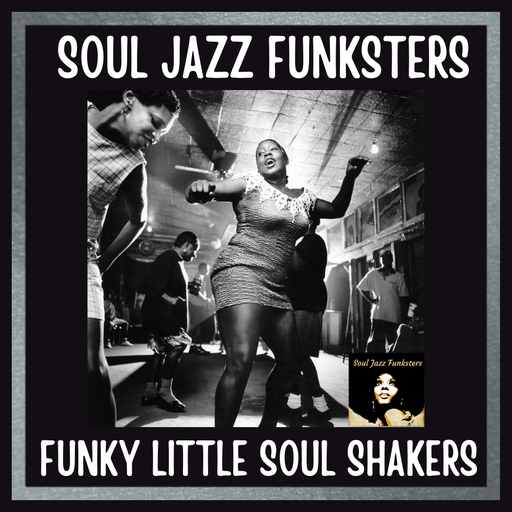 Soul Jazz Funksters - Funky Little Soul Shakers
