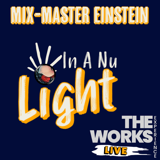 Mix-Master Einstein - TWE 2023.05.01: In A Nu Light (LIVE)