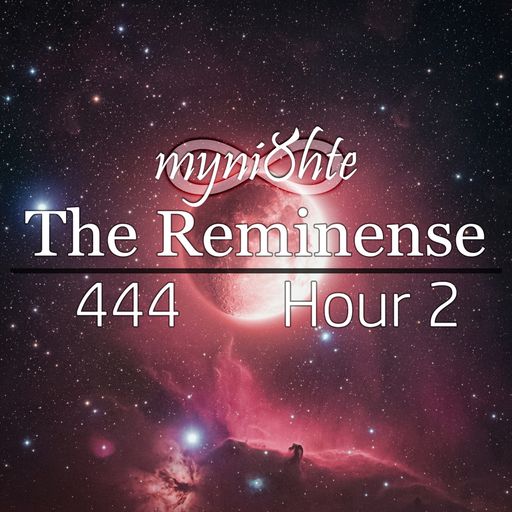 The Reminense 444 - Hour 2