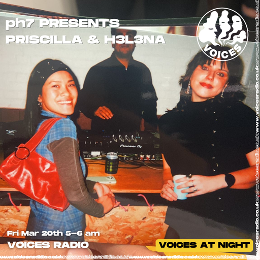 pH7 Presents: PRISCILLA & H3L3NA 20/03/26 [Voices Radio]