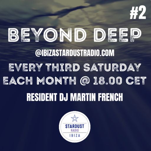 Martin French	Beyond Deep (Ibiza Stardust Radio Broadcast #2)
