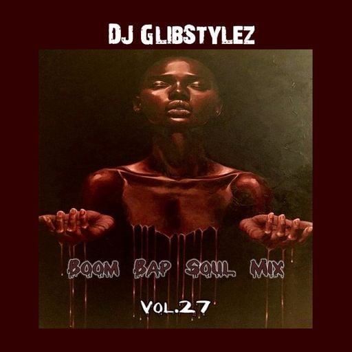 DJ GlibStylez - Boom Bap Soul Mix Vol.27 (Chilled Hip Hop & Soul)