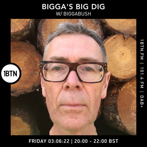 Bigga's Big Dig with Glyn 'Bigga' Bush - 03.06.2022