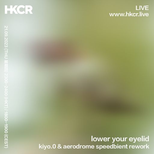 lower your eyelid: kiyo.0 & aerodrome speedbient rework - 21/09/2023