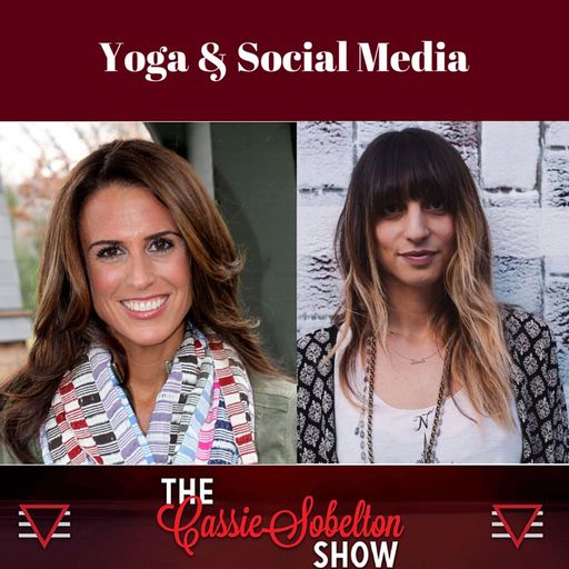 The Cassie Sobelton Show: Yoga & Social Media