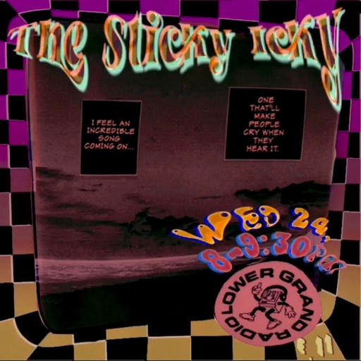 The Sticky Icky E11 5/25