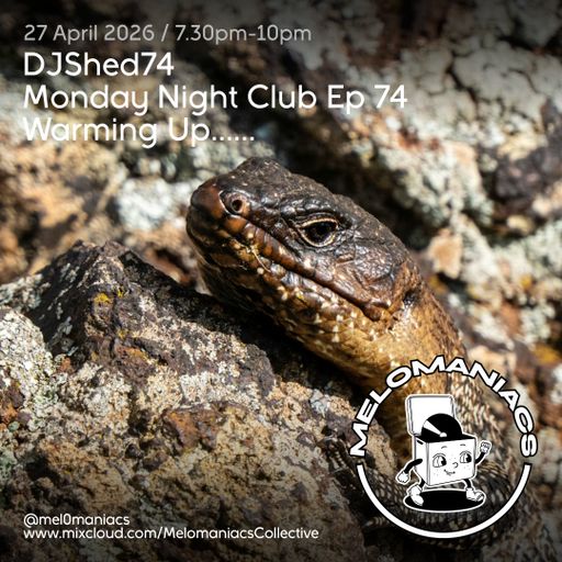 DJShed74// Monday Night Club Ep 74 // 20.04.26  Melomaniacs Live