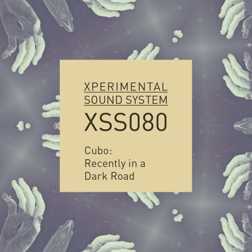 XSS080 | Cubo | Recently in a Dark Road