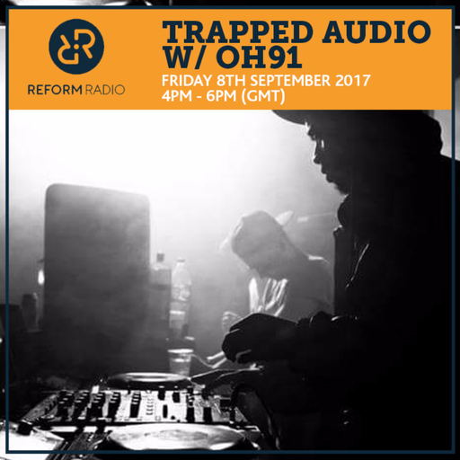 Trapped Audio w/ OH91 8th September 2017