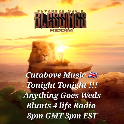 CUTABOVE MUSIC UK 26 APR 2023 ANYTHING GOES WEDS BLUNTS 4 LIFE RADIO