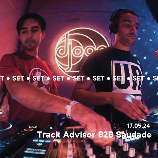 Track Advisor B2B Saudade @ Djoon For TheBrooves 17/05/2024