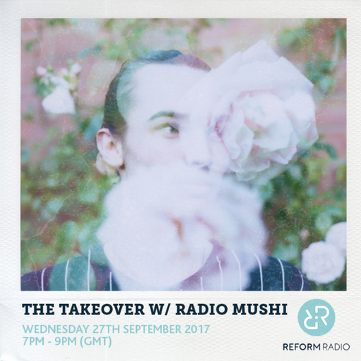 The Takeover w/ Radio Mushi 27th September 2017