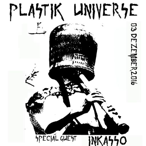 Plastik Universe #9 w/ INKASSO (Kashual Plastik) 03.12.2016